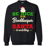 Be Nice To Bookkeeper Santa Is Watching Christmas Sweatshirt