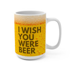 Beer Lover I Wish You Were Beer Mug