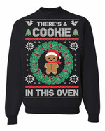 There's A Cookie In The Oven Christmas Sweatshirt