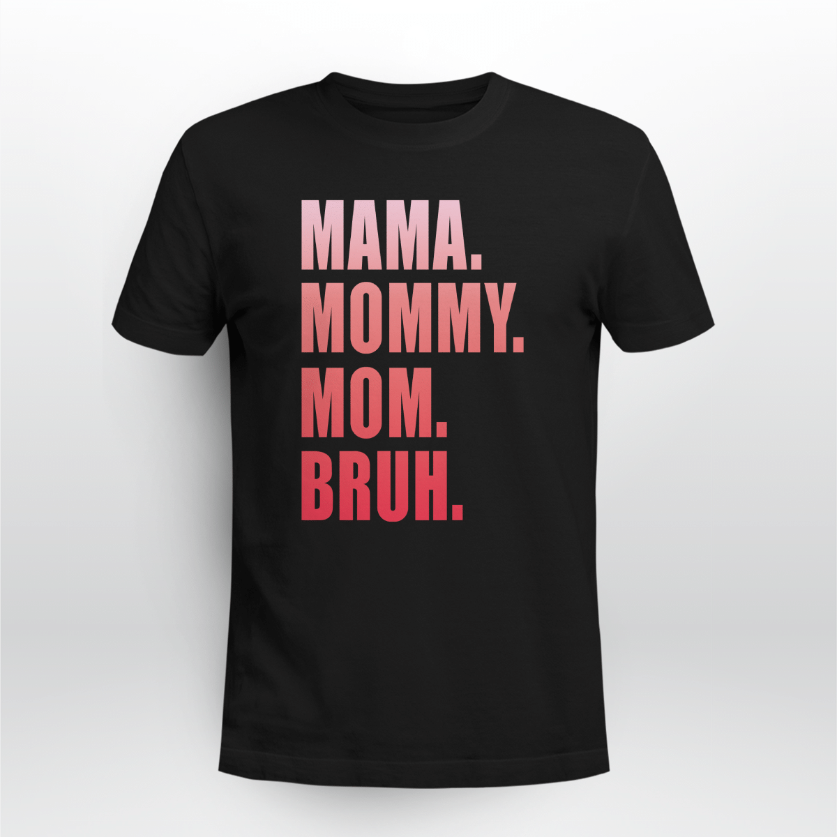 mama mommy mom bruh shirts - Viral Merch