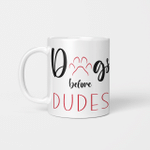 Dogs Before Dudes - Funny Mug - Gift Idea For Pet Lovers