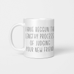 I Have Beggun The Lengthy Process Of Judging Your New Friend - Funny Mug - Gift Idea For Pet Lovers