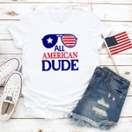 All American Dude, Freedom T-Shirt, Celebration Fourth Of July T-Shirt, Independence Day T-Shirt