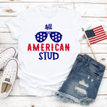 All American Stud, Freedom T-Shirt, Celebration Fourth Of July T-Shirt, Independence Day T-Shirt