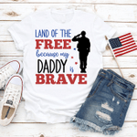 Land of The Free because My Dad Is Brave, Patriotic T-Shirt, Freedom T-Shirt, Celebration Fourth Of July T-Shirt, Independence Day T-Shirt