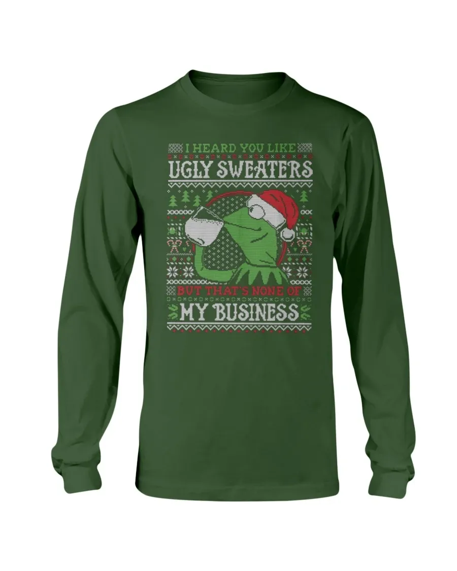 Kermit The Frog - I Heard You Like Ugly Christmas Sweaters But Thats None Of My Business longsleeve