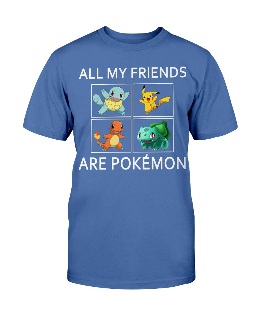 All My Friends Are Pokemon T Shirt 071421
