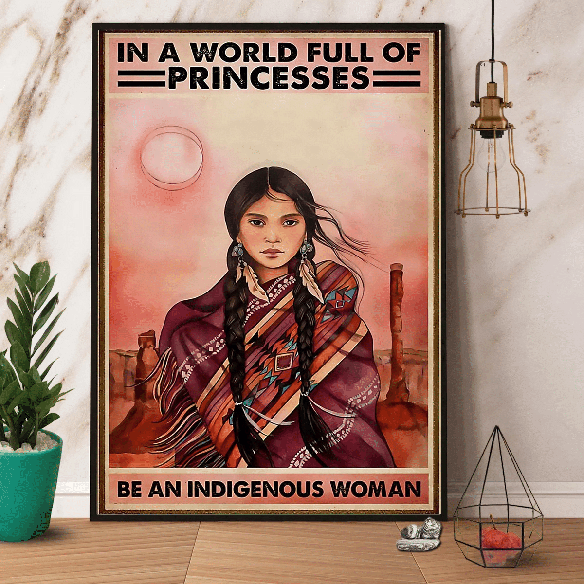 Woman Native American In Sa World Full Of Princesses Be An Indigenous Vertical Paper Poster Canvas Wall Decor