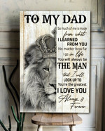 To My Dad So Much Of Me Is Made From What I Learned From You Gift For Dad Canvas Wall Art Wall Decor Visual Art