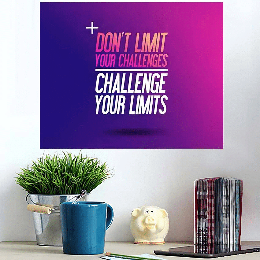 Dont Limit Your Challenges Challenge Limits - Quotes Poster Art Print