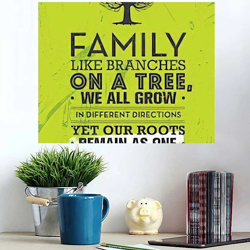 Family Like Branches On Tree We - Quotes Poster Art Print