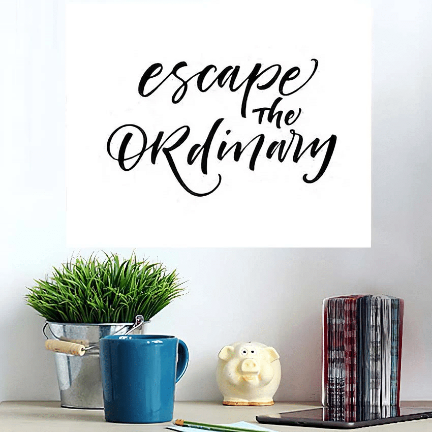 Escape Ordinary Phrase Inspirational Quote Ink - Quotes Poster Art Print