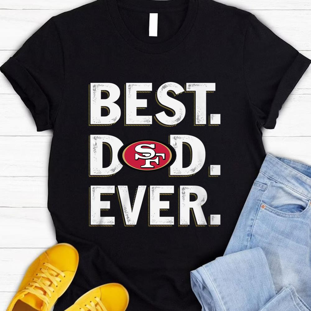 Best San Francisco 49ers Dad Ever Fathers Day Gift for 49ers Fans
