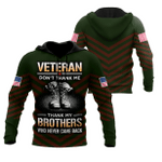 US Veteran Don't Thank Me Thank My Brothers Who Never Came Back Zip Hoodie Crewneck Sweatshirt T-Shirt 3D All Over Print For Men And Women