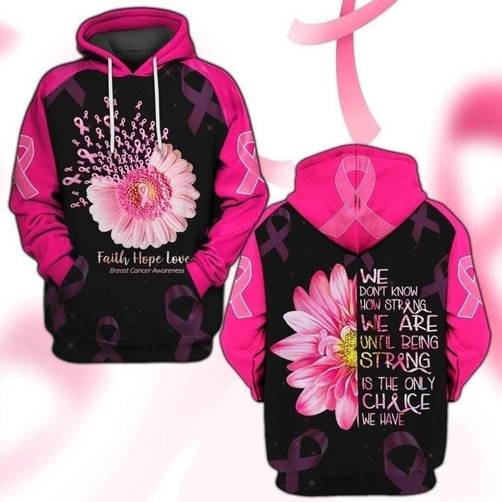 Breast Cancer Awareness Strong Is The Only Choice Zip Hoodie Crewneck Sweatshirt T-Shirt 3D All Over Print For Men And Women