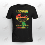 Gamer I Paused My Game To Graduate And Celebrate Juneteenth T-shirt