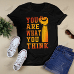 You Are What You Think Hand Fist Attraction Law Motivational T-shirt