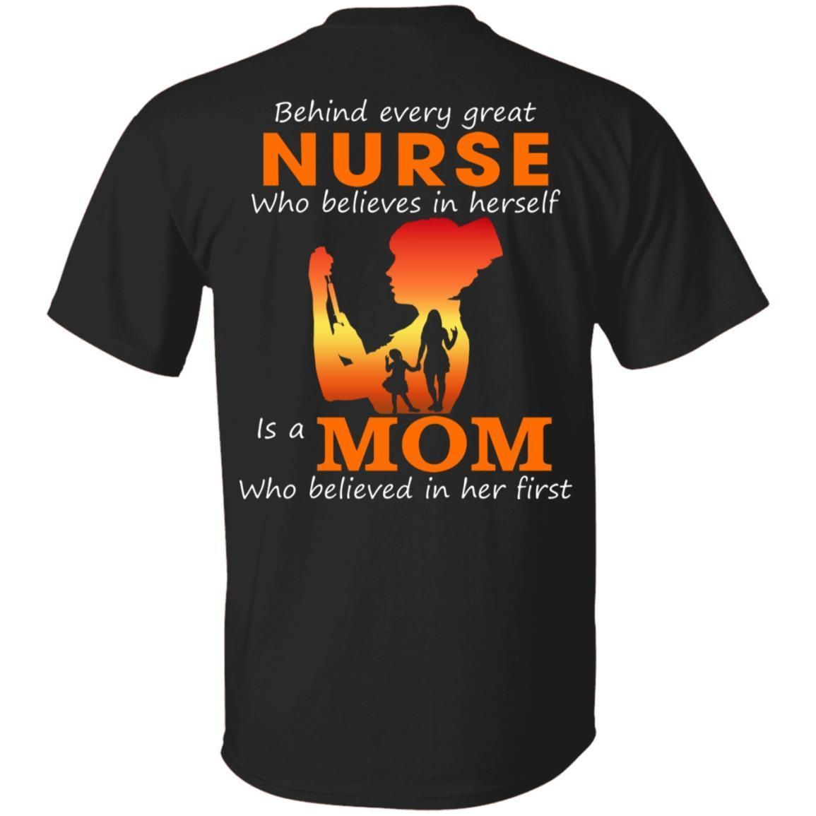 Behind every great nurse who believes in herself is a Mom shirts