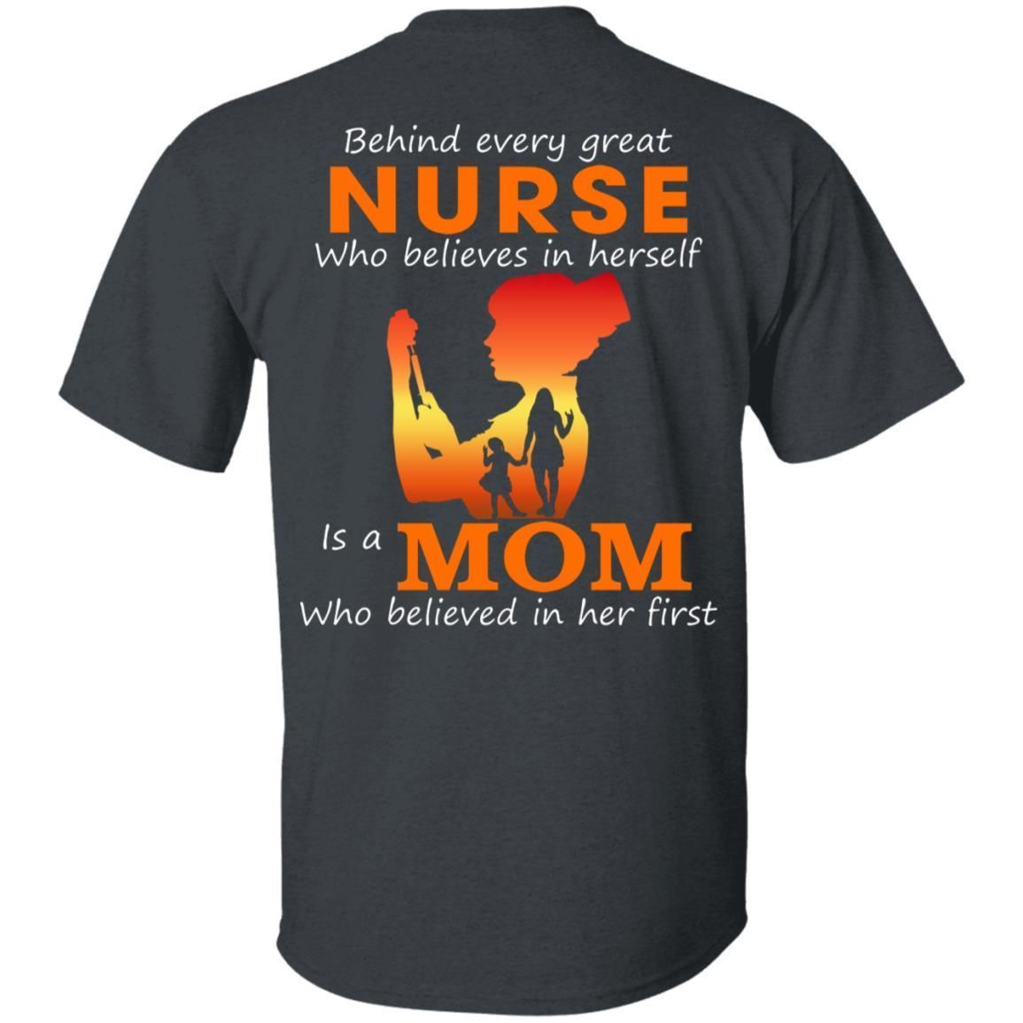 Behind every great nurse who believes in herself is a Mom shirts