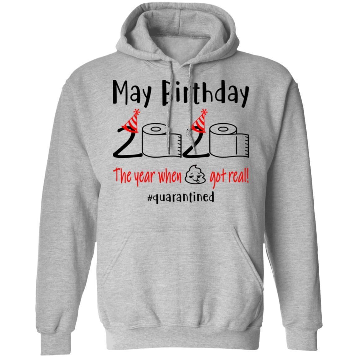 May Birthday 2020 Quarantined The Year When Shit Got Real shirts