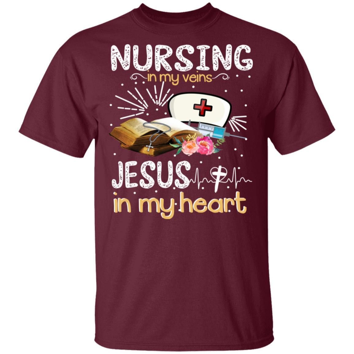 Nursing In My Veins Jesus In My Heart Shirts