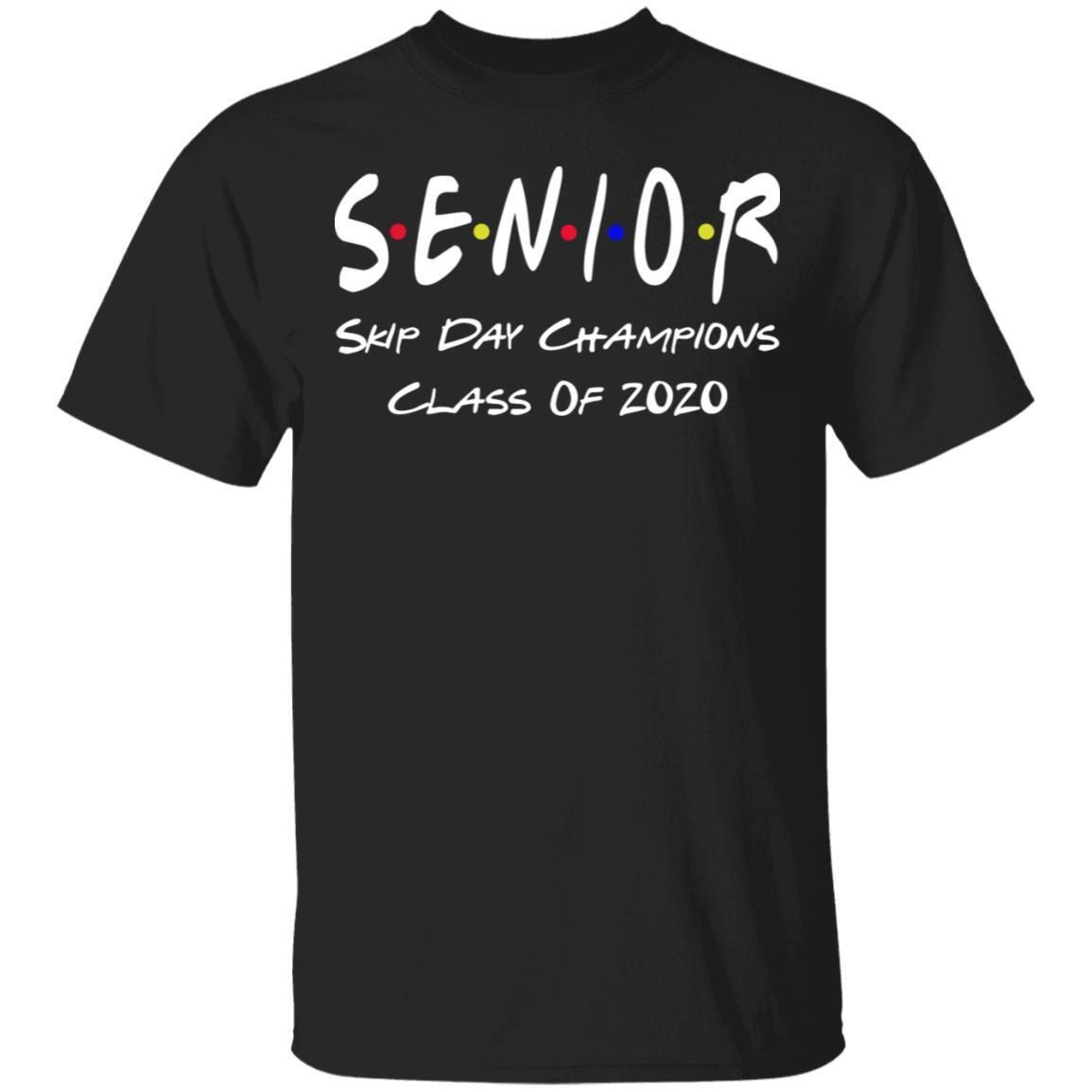 Senior Skip Day Champions Class Of 2020 shirts
