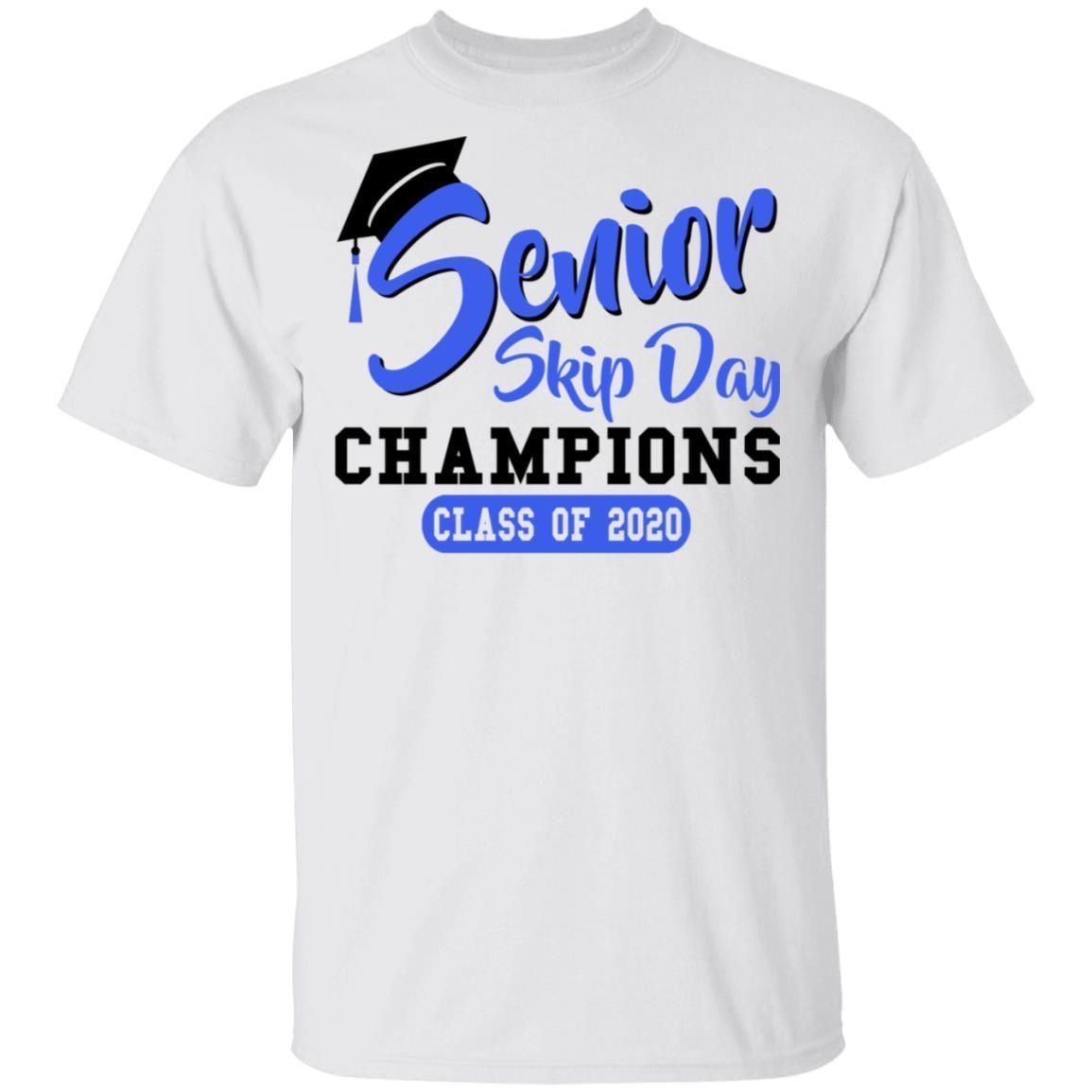 Senior Skip Day Champions Class Of 2020 Funny T-Shirt