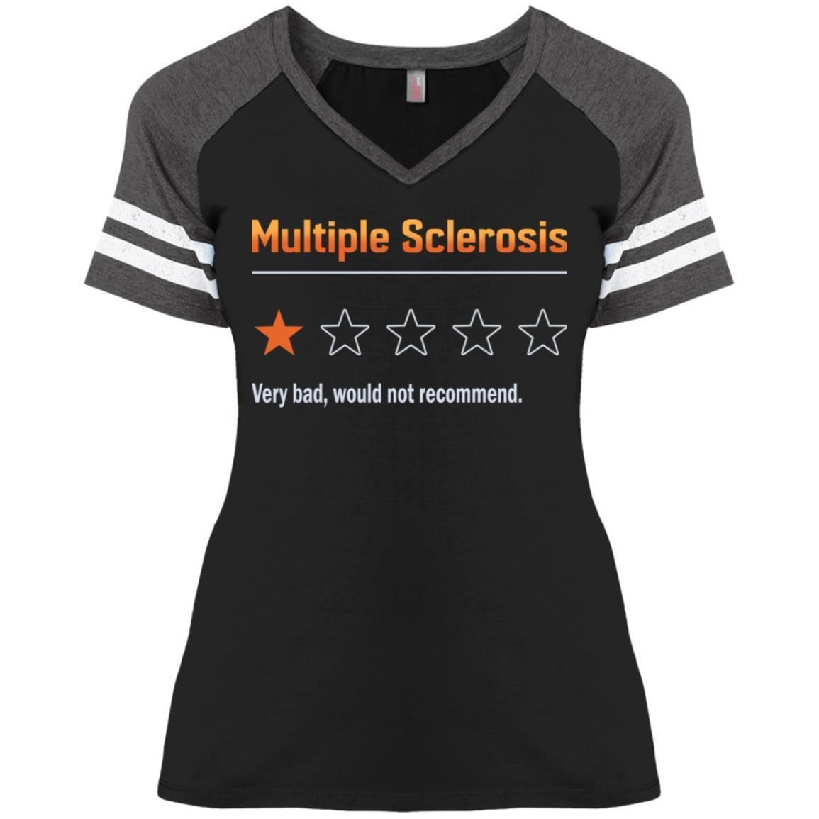 Multiple Sclerosis Very Bad Would Not Recommend shirts