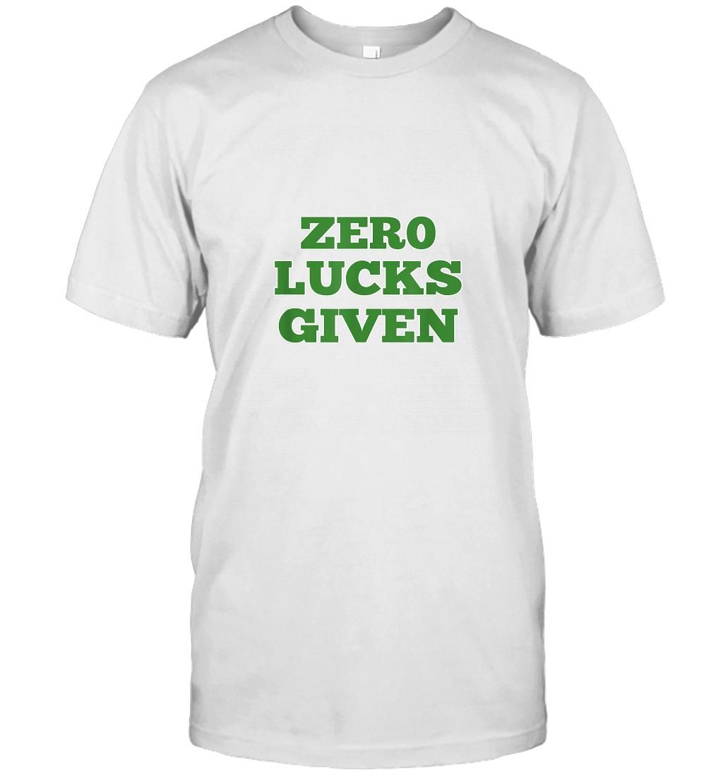 Zero Lucks Given, Funny St. Patricks Day, Green T-Shirt