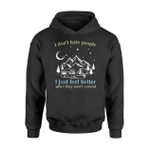 I Just Feel Better When They Aren't Around Camping Hoodie