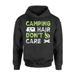 Camping Hair Don't Care Cool For Man Women Or Kids Hoodie