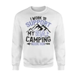 I Work To Support My Wife's Camping Addiction Sweatshirt