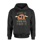 Home Is Where You Park It Camping Glamping Adventure Hoodie