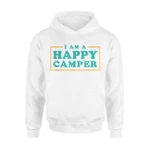 I Am A Happy Camper Hoodie