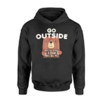 Go Outside Bear Kills You Funny Outdoor Camping Hoodie