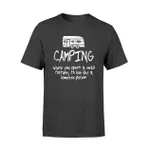 Camping Is Living Like A Homeless - Funny Camping T Shirt