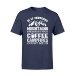 If It Involves Mountains Breakfast Food Coffee Or Campfires T Shirt