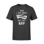I Just Want To Go Camping And Take Naps T Shirt