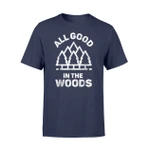 All Good In The Woods Camper  T Shirt