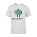 Be The Bush Gamers Tee Player Camper Camping T Shirt