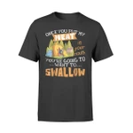 Funny Camping Once You Put My Meat In Your Mouth Tee T Shirt