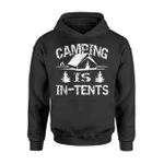 Camping Is In Tents Funny Gift For Happy Camper Hoodie