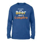 Camping Accessories Life Is Better With Beer And A Campfire Long Sleeve T-Shirt
