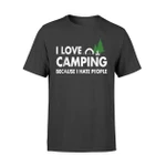 I Love Camping Because I Hate People - Funny Hiking T Shirt