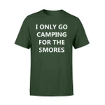 I Only Go Camping For Smores For Camping Lovers T Shirt