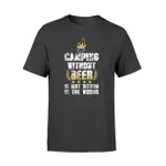 Camping Without Beer Is Just Sitting In The Woods T-Shirt