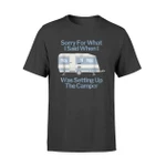 Funny Camping Sorry For What I Said T Shirt