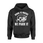 Funny Camper Home Is Where We Park It Rv Hoodie