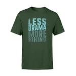 Calm Peaceful Hiking Camping TShirts -Less Drama More Hiking T Shirt