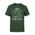 Funny Sorry For What I Said Parking RV Camping T Shirt